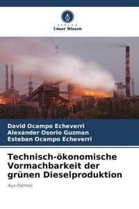 Produktbild: Technisch-&ouml;konomische Vormachbarkeit der gr&uuml;nen Dieselproduktion