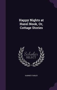 Produktbild: Happy Nights at Hazel Nook, Or, Cottage Stories