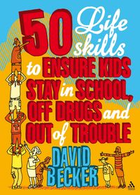 Produktbild: Becker, D: 50 Life Skills to Ensure Kids Stay In School, Off