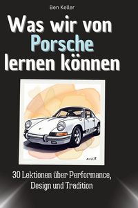Produktbild: Was wir von Porsche lernen k&ouml;nnen