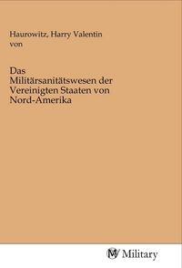 Produktbild: Das Milit&auml;rsanit&auml;tswesen der Vereinigten Staaten von Nord-Amerika