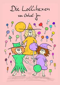Produktbild: Die Lollihexen - Ein liebevolles Vorlesebuch f&uuml;r Kinder ab 3 Jahren