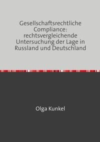 Produktbild: Gesellschaftsrechtliche Compliance: rechtsvergleichende Untersuchung der Lage in Russland und Deutschland