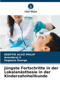 Produktbild: J&uuml;ngste Fortschritte in der Lokalan&auml;sthesie in der Kinderzahnheilkunde