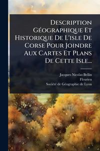 Produktbild: Description G&Atilde;(c)ographique Et Historique De L'isle De Corse Pour Joindre Aux Cartes Et Plans De Cette Isle...