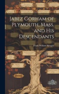 Produktbild: Jabez Gorham of Plymouth, Mass. and his Descendants