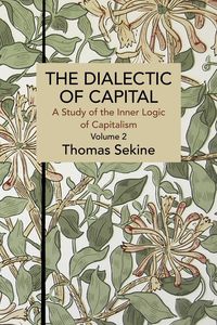 Bild vom Artikel The Dialectics of Capital (Volume 2): A Study of the Inner Logic of Capitalism vom Autor Thomas T. Sekine