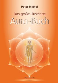 Bild vom Artikel Das große illustrierte Aura-Buch vom Autor Peter Michel