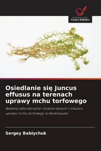 Produktbild: Osiedlanie si&iquest; Juncus effusus na terenach uprawy mchu torfowego