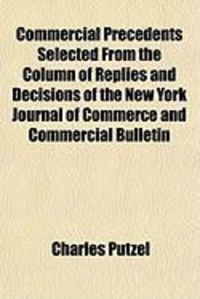 Produktbild: Commercial Precedents Selected from the Column of Replies and Decisions of the New York Journal of Commerce and Commercial Bulletin