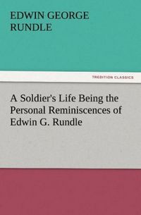 Produktbild: A Soldier's Life Being the Personal Reminiscences of Edwin G. Rundle