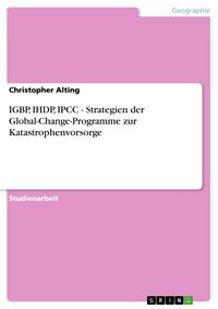Produktbild: IGBP, IHDP, IPCC - Strategien der Global-Change-Programme zur Katastrophenvorsorge