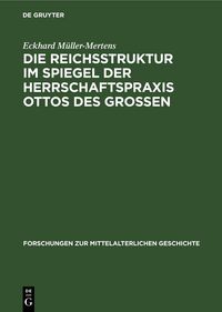 Produktbild: Die Reichsstruktur im Spiegel der Herrschaftspraxis Ottos des Grossen