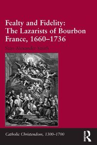 Produktbild: Fealty and Fidelity: The Lazarists of Bourbon France, 1660-1736