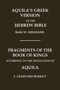 Produktbild: "aquila's Greek Version Of The Hebrew Bible" and "fragments Of The Book Of Kings According To The Translation Of Aquila"