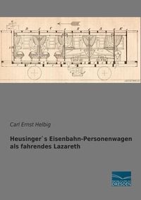 Produktbild: Heusinger`s Eisenbahn-Personenwagen als fahrendes Lazareth