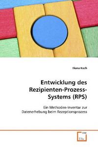 Produktbild: Koch, D: Entwicklung des Rezipienten-Prozess-Systems (RPS)
