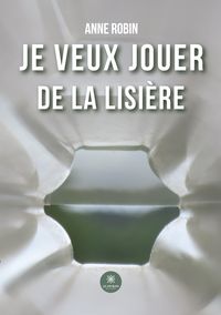 Produktbild: Anne Robin: Je veux jouer de la lisi&egrave;re