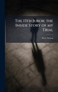 Produktbild: The 13th Juror; the Inside Story of my Trial