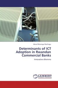 Produktbild: Moronge Machogu, A: Determinants of ICT Adoption in Rwandan
