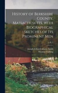Produktbild: History of Berkshire County, Massachusetts, With Biographical Sketches of Its Prominent Men; 1, pt. 1