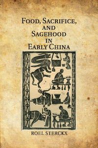Produktbild: Food, Sacrifice, and Sagehood in Early China