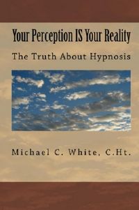 Produktbild: Your Perception IS Your Reality : The Truth About Hypnosis