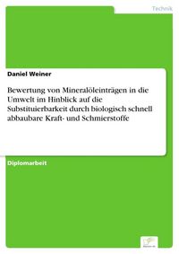Produktbild: Bewertung von Mineral&ouml;leintr&auml;gen in die Umwelt im Hinblick auf die Substituierbarkeit durch biologisch schnell abbaubare Kraft- und Schmierstoffe