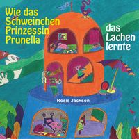 Produktbild: Wie das Schweinchen Prinzessin Prunella das Lachen lernte