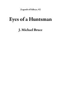 Produktbild: Eyes of a Huntsman (Legends of Falkrya, #2)
