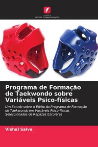 Produktbild: Programa de Forma&ccedil;&atilde;o de Taekwondo sobre Vari&aacute;veis Psico-f&iacute;sicas