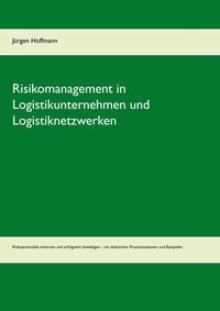Produktbild: Risikomanagement in Logistikunternehmen und Logistiknetzwerken