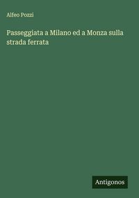 Produktbild: Passeggiata a Milano ed a Monza sulla strada ferrata
