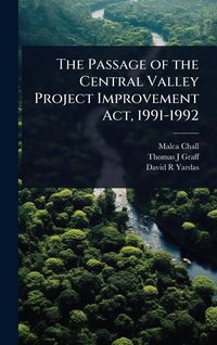 Produktbild: The Passage of the Central Valley Project Improvement Act, 1991-1992