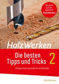 Produktbild: HolzWerken - Die besten Tipps und Tricks Band 2