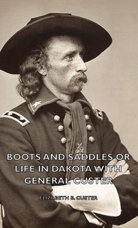 Produktbild: Boots and Saddles or Life in Dakota with General Custer