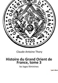 Produktbild: Histoire du Grand Orient de France, tome 3
