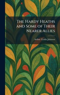 Produktbild: The Hardy Heaths and Some of Their Nearer Allies