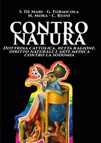 Produktbild: Contro natura. Dottrina cattolica, retta ragione, diritto naturale e arte medica contro la sodomia