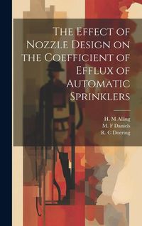 Produktbild: The Effect of Nozzle Design on the Coefficient of Efflux of Automatic Sprinklers