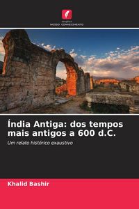 Produktbild: &Iacute;ndia Antiga: dos tempos mais antigos a 600 d.C.
