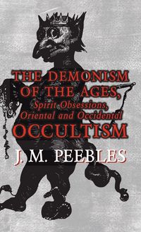 Produktbild: The Demonism of the Ages, Spirit Obsessions, Oriental and Occidental Occultism