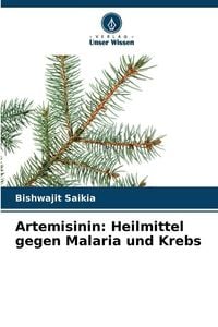 Produktbild: Artemisinin: Heilmittel gegen Malaria und Krebs