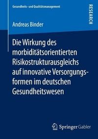 Produktbild: Die Wirkung des morbidit&auml;tsorientierten Risikostrukturausgleichs auf innovative Versorgungsformen im deutschen Gesundheitswesen