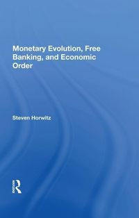 Produktbild: Horwitz, S: Monetary Evolution, Free Banking, And Economic O