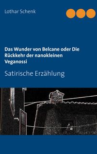 Produktbild: Das Wunder von Belcane oder Die R&uuml;ckkehr der nanokleinen Veganossi