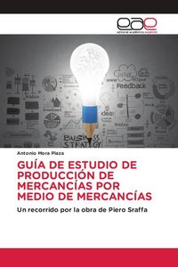 Produktbild: Gu&iacute;a De Estudio De Producci&oacute;n De Mercanc&iacute;as Por Medio De Mercanc&iacute;as