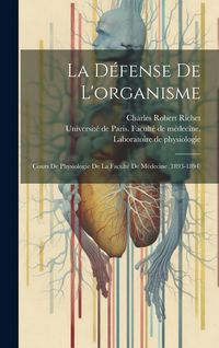 Produktbild: La D&eacute;fense De L'organisme: Cours De Physiologie De La Facult&eacute; De M&eacute;decine (1893-1894)