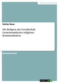 Produktbild: Die Religion der Gesellschaft. Gemeinsamkeiten religi&ouml;ser Kommunikation