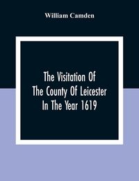 Produktbild: The Visitation Of The County Of Leicester In The Year 1619